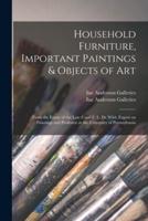 Household Furniture, Important Paintings & Objects of Art : From the Estate of the Late Carel F. L. De Wild, Expert on Paintings and Professor at the University of Pennsylvania