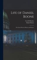 Life of Daniel Boone : the Great Western Hunter and Pioneer