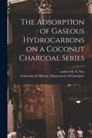 The Adsorption of Gaseous Hydrocarbons on a Coconut Charcoal Series