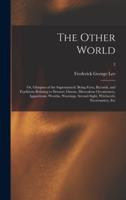 The Other World; or, Glimpses of the Supernatural. Being Facts, Records, and Traditions Relating to Dreams, Omens, Miraculous Occurrences, Apparitions, Wraiths, Warnings, Second-sight, Witchcraft, Necromancy, Etc; 2