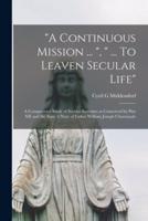 "A Continuous Mission ... ", " ... To Leaven Secular Life"
