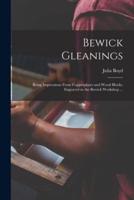 Bewick Gleanings : Being Impressions From Copperplates and Wood Blocks, Engraved in the Bewick Workshop ...