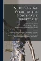 In the Supreme Court of the North-West Territories [Microform]