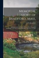 Memorial History of Bradford, Mass. : Including Addresses Delivered at the Two Hundredth Anniversary of the First Church of Bradford, December 27, 1882