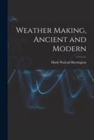 Weather Making, Ancient and Modern