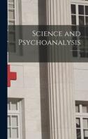 Science and Psychoanalysis; 1