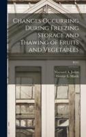 Changes Occurring During Freezing Storage and Thawing of Fruits and Vegetables; B551