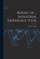Report of ... Industrial Experience Tour.