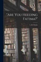 "Are You Heeding Fatima?"