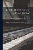 Recent Research in Plainsong : a Paper Read to the Members of the Plainsong and Mediæval Music Society