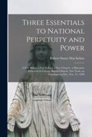 Three Essentials to National Perpetuity and Power [microform] : a Free Ballot, a Free School, a Free Church : a Discourse Delivered in Calvary Baptist Church, New York, on Thanksgiving Day, Nov. 27, 1890