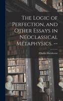 The Logic of Perfection, and Other Essays in Neoclassical Metaphysics. --