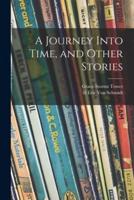 A Journey Into Time, and Other Stories
