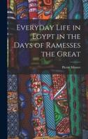 Everyday Life in Egypt in the Days of Ramesses the Great