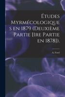 Études Myrmécologiques En 1879 (deuxième Partie [1re Partie En 1878]).
