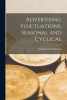Advertising Fluctuations, Seasonal and Cyclical