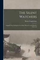 The Silent Watchers; England's Navy During the Great War