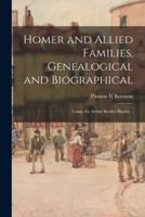 Homer and Allied Families, Genealogical and Biographical; Comp. For Arthur Bartlett Homer ..