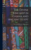 The Divine Kingship in Ghana and Ancient Egypt