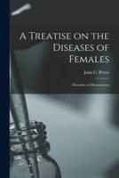 A Treatise on the Diseases of Females; Disorders of Menstruation