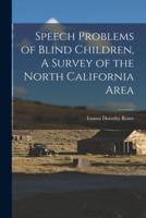 Speech Problems of Blind Children, A Survey of the North California Area