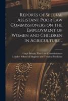 Reports of Special Assistant Poor Law Commissioners on the Employment of Women and Children in Agriculture .. [electronic Resource]