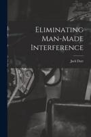 Eliminating Man-Made Interference