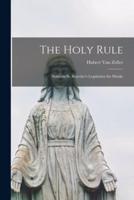 The Holy Rule; Notes on St. Benedict's Legislation for Monks