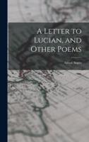A Letter to Lucian, and Other Poems