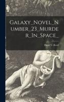 Galaxy_Novel_Number_23_Murder_In_Space_