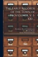 The Early Records of the Town of Providence, V. I-XXI ...; 2