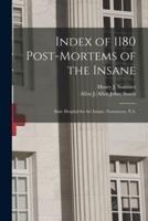 Index of 1180 Post-Mortems of the Insane