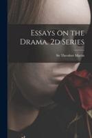 Essays on the Drama. 2D Series