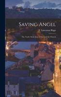 Saving Angel; the Truth About Joan of Arc and the Church
