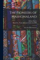 The Pioneers of Mashonaland