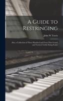 A Guide to Restringing; Also, a Collection of Three Hundred and Forty-Nine Grand and Vertical Treble String Scales