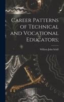 Career Patterns of Technical and Vocational Educators;
