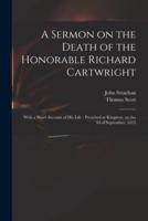 A Sermon on the Death of the Honorable Richard Cartwright [microform] : With a Short Account of His Life : Preached at Kingston, on the 3d of September, 1815