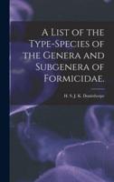 A List of the Type-Species of the Genera and Subgenera of Formicidae.