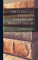The Llano Co-Operative Colony and What It Taught