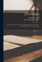 Zionism [microform] : a Sermon Delivered by the Rev. Meldola De Sola, of Montreal, on the Seventh Day of Passover, 5660