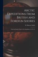 Arctic Expeditions From British and Foreign Shores [microform] : From the Earliest Times to the Expedition of 1875-76