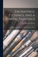 Engravings, Etchings, and a Few Oil Paintings : Mainly From the Collection of Miss Lydia Bliss of Ohio