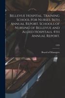 Bellevue Hospital. Training School for Nurses. 56th Annual Report. Schools of Nursing of Bellevue and Allied Hospitals. 4th Annual Report.; 1929