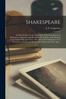 Shakespeare; an Ode Written for the Celebration of the Tercentenary of Shakespeare's Birthday, and Recited by the Author, at the Banquet of the Urban Club, April 23rd, 1864; Also at the Celebration of the Tercentenary Held at the St. George's Athenaeum...