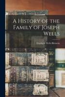 A History of the Family of Joseph Wells