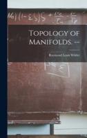 Topology of Manifolds. --