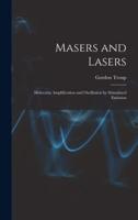 Masers and Lasers; Molecular Amplification and Oscillation by Stimulated Emission