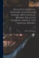 Bellevue Hospital. Training School for Nurses. 58th Annual Report. Bellevue Nursing Service. 6th Annual Report.; 1931