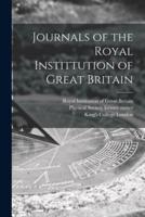 Journals of the Royal Instittution of Great Britain [electronic Resource]